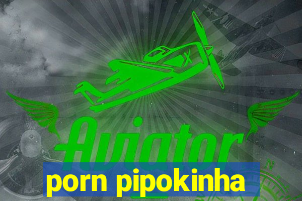 porn pipokinha